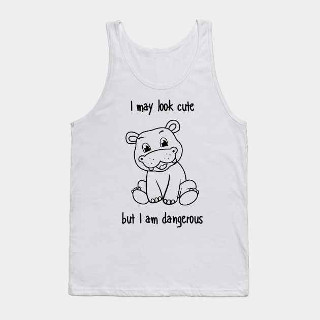 I may look cute but I am dangerous Tank Top by Dean Larsen